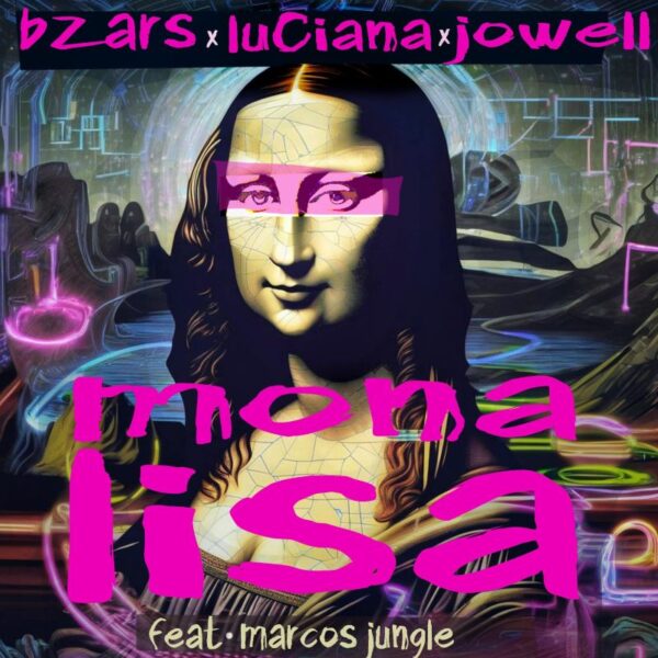 BZARS CARRIES ON THE MOMENTUM WITH EPIC NEW LATIN HOUSE TRACK ‘MONA LISA’ FEATURING LUCIANA, JOWELL & MARCOS JUNGLE